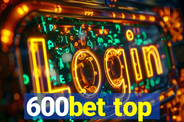 600bet top